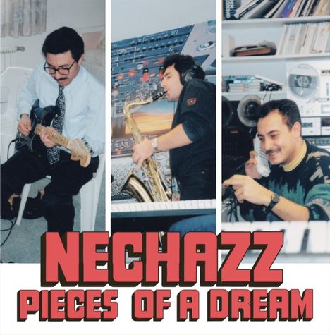 In der Mitte steht: "Nechazz Pieces of a Dream." Links ein Mann mit Gitarre, in der Mitte Saxophon, rechts Mann mit Telefon.