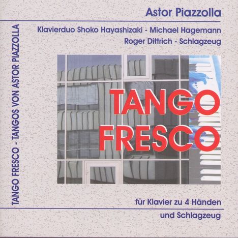 Astor Piazzolla (1921-1992): Tango Fresco - Tangos für Klavier 4-händig &amp; Schlagzeug, CD