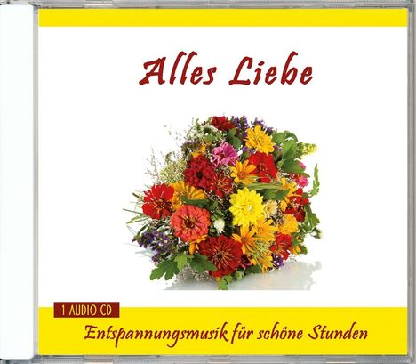 Alles Liebe - Entspannungsmusik für schöne Stunden, CD