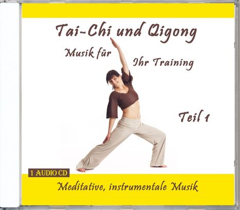 Tai-Chi und Qigong Teil 1 - Musik für Ihr Training, CD