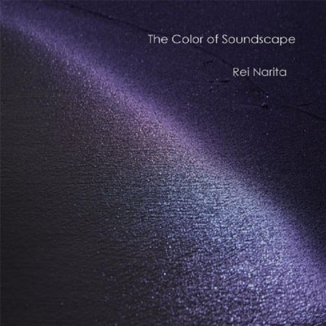 Rei Narita (geb. 1981): Color Of Soundscape, CD
