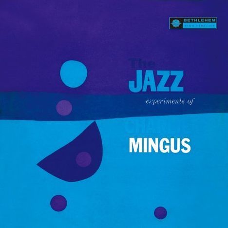 Charles Mingus (1922-1979): The Jazz Experiments Of Charles (Charlie) Mingus, CD