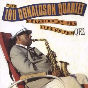 Lou Donaldson &amp; Dr. Lonnie Smith: Live On The QE2 - Relaxing At Sea, CD
