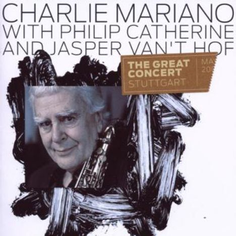 Charlie Mariano, Philipe Catherine &amp; Jasper van't Hof: The Great Concert: Stuttgart 2008, CD