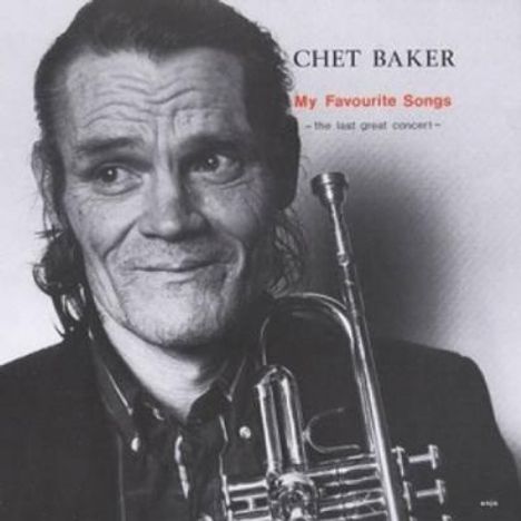 Chet Baker (1929-1988): My Favourite Songs: The Last Great Concert (2018-Edition), CD