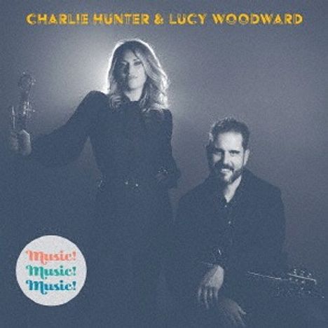 Charlie Hunter &amp; Lucy Woodward: Music! Music! Music! (+ Bonus), CD