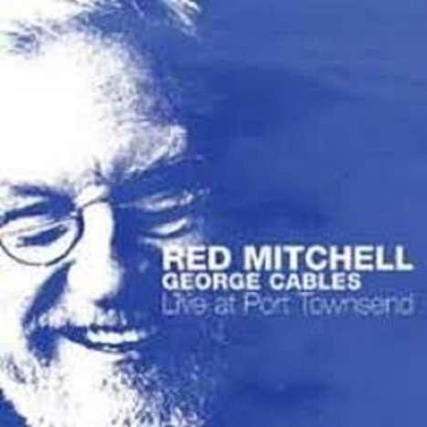 Red Mitchell &amp; George Cables: Live At Port Townsend, CD