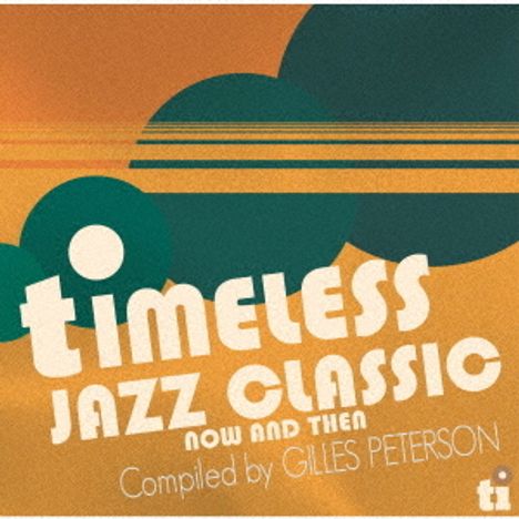 Timeless Jazz Classic: Now And Then - Compiled By Gilles Peterson, CD