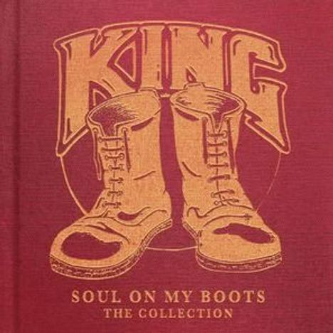 Text: "KING" oben, "SOUL ON MY BOOTS THE COLLECTION". Illustration: Zwei abgenutzte Stiefel, braun auf rotem Hintergrund.