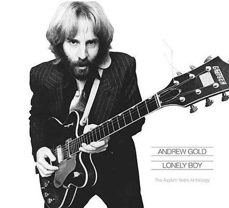 Text: "ANDREW GOLD LONELY BOY The Asylum Years Anthology". Ein Mann mit Gitarre in einem Anzug, schwarz-weiß gestaltet.