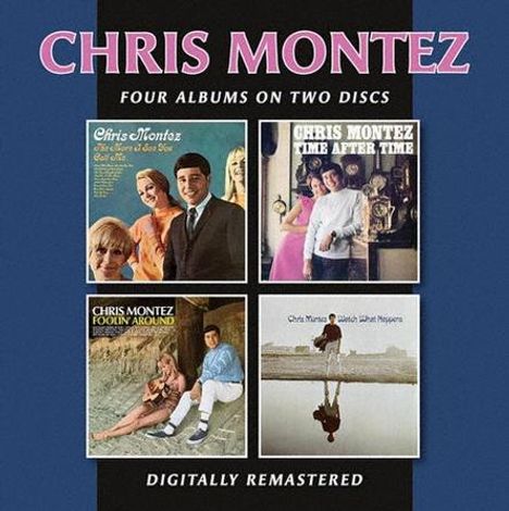 Cover mit Texten: "CHRIS MONTEZ", "FOUR ALBUMS ON TWO DISCS", "DIGITALLY REMASTERED". Vier Albumcover mit Bildern.