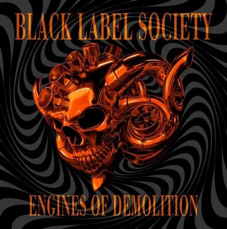 "BLACK LABEL SOCIETY" und "ENGINES OF DEMOLITION" steht über und unter einem orangefarbenen, mechanischen Totenkopf.