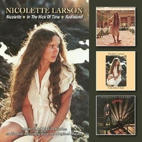 Text: "NICOLETTE LARSON Nicolette ★ In The Nick Of Time ★ Radioland." Drei Bilder von Frau mit langen Haaren, drinnen und draußen.