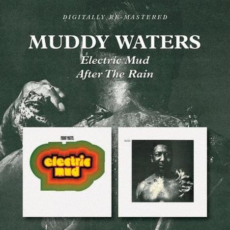 Text: "DIGITALLY RE-MASTERED, MUDDY WATERS, Electric Mud, After The Rain." Darunter zwei Albumcover nebeneinander.