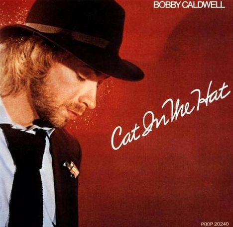 "Cat In The Hat" in geschwungener Schrift, "BOBBY CALDWELL" oben, ein Mann mit Hut blickt nach unten.