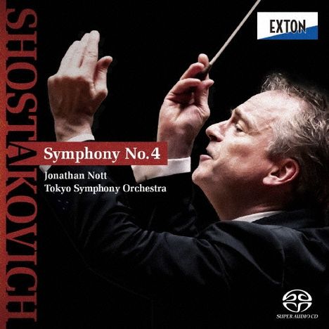 "SCHOSTAKOWITSCH Symphony No. 4, Jonathan Nott, Tokyo Symphony Orchestra." Dirigent mit erhobenen Armen. Logo: Exton, Super Audio CD.