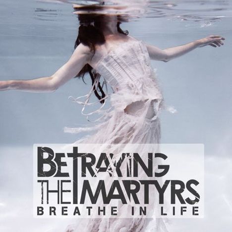 Betraying The Martyrs: Breathe In Life + Bonus, CD