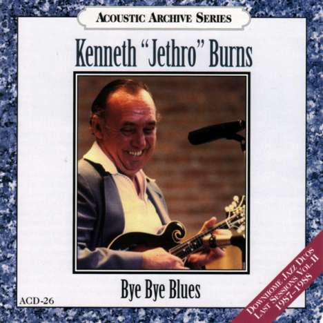 Kenneth "Jethro" Burns: Bye Bye Blues (HDCD), CD