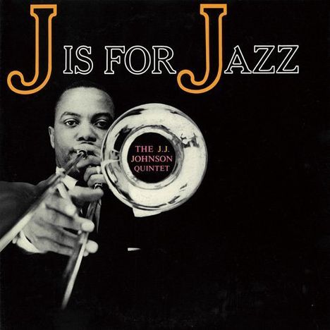 J.J. Johnson (1924-2001): J Is For Jazz (Reissue), CD