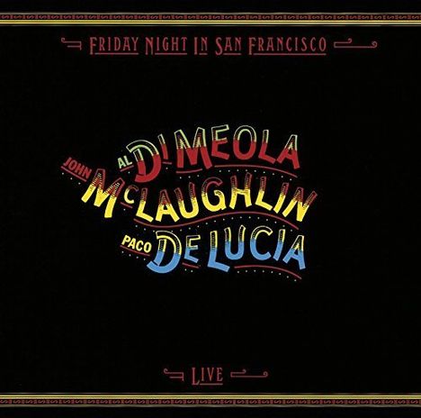 Al Di Meola, John McLaughlin &amp; Paco De Lucia: Friday Night In San Francisco (Reissue) (Limited Edition), CD