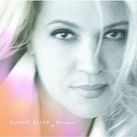 Eliane Elias (geb. 1960): Dreamer +Bonus, CD