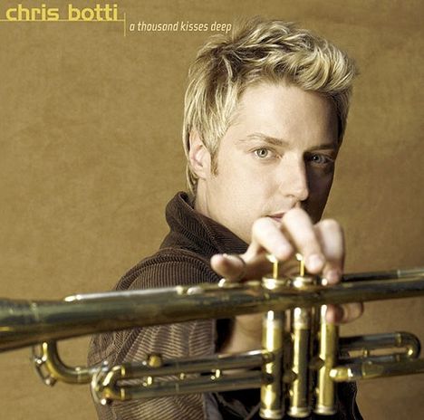 Chris Botti (geb. 1962): A Thousand Kisses Deep, CD