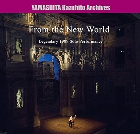 "YAMASHITA Kazuhito Archives", "From the New World", "Legendary 1989 Solo Performance". Ein Musiker spielt auf einer Bühne.