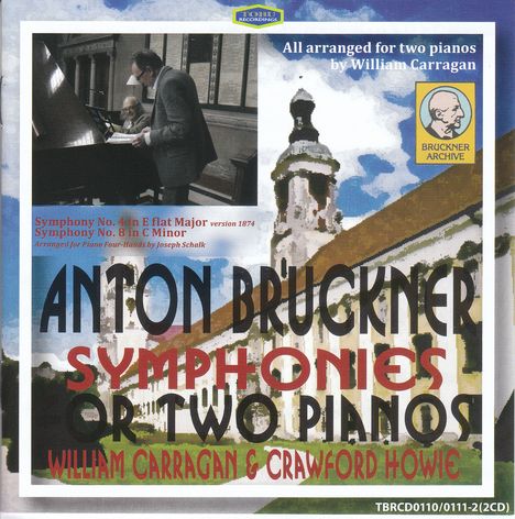 Anton Bruckner (1824-1896): Symphonien Nr.4 für 2 Klaviere &amp; Symphonie Nr.8 für Klavier 4-händig, 2 CDs