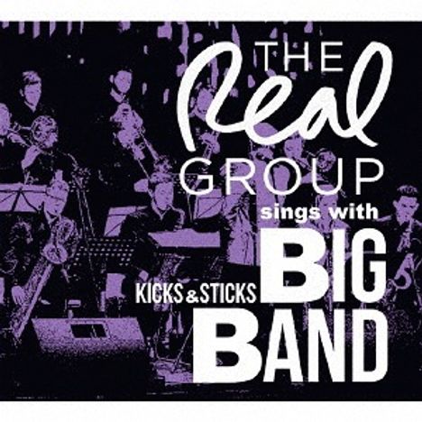 The Real Group: Sings With Kicks &amp; Sticks Big Band (Digipack), CD