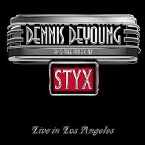 Dennis DeYoung: Dennis De Young And The Mystic Of Styx: Live In Los Angeles 2014  +1, 2 CDs