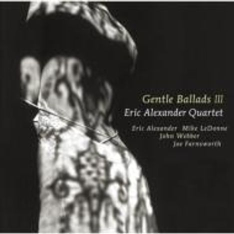 Eric Alexander (geb. 1968): Gentle Ballads III, CD