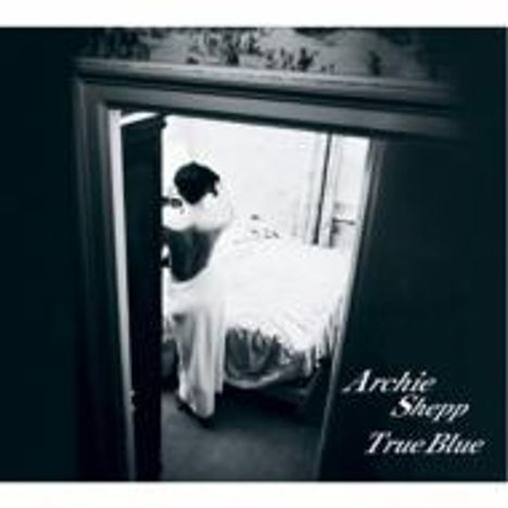 Archie Shepp (geb. 1937): True Blue (Digisleeve), CD