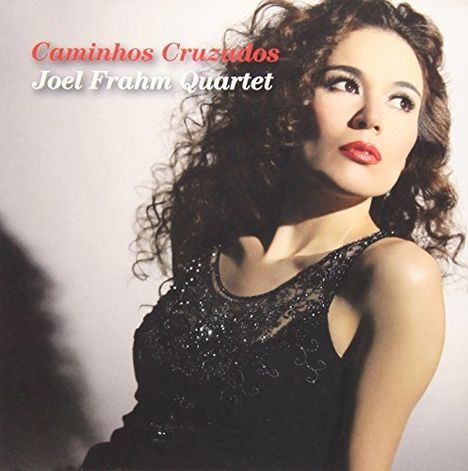 Joel Frahm (geb. 1970): Caminhos Cruzados, CD