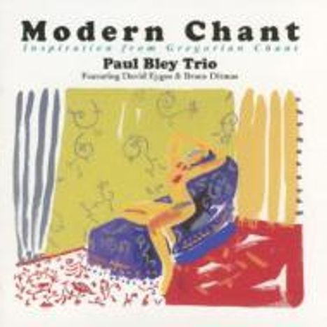 Paul Bley (1932-2016): Modern Chant, CD