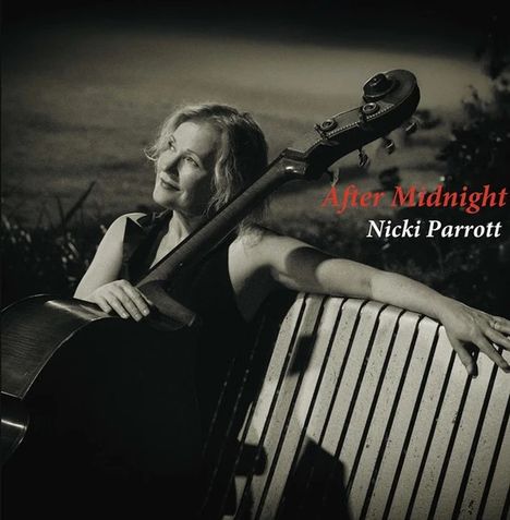 Texte: "After Midnight", "Nicki Parrott". Schwarz-weiß Foto einer Frau mit Kontrabass auf einer Bank.