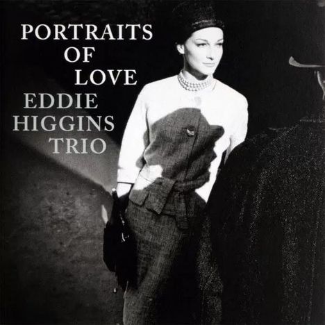 Text: "PORTRAITS OF LOVE EDDIE HIGGINS TRIO". Eine elegant gekleidete Frau steht im Licht, ihr Blick auf eine Person gerichtet.