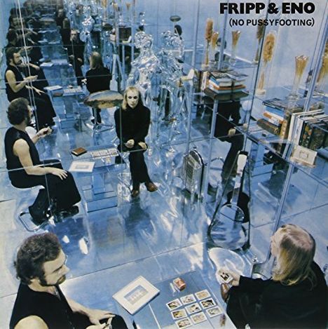 Robert Fripp &amp; Brian Eno: (No Pussyfooting), LP
