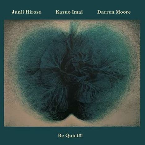 Junji Hirose, Kazuo Imai &amp; Darren Moore: Be Quiet!!!, CD