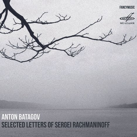 Anton Batagov (geb. 1965): Selected Letters of Sergei Rachmaninoff, CD