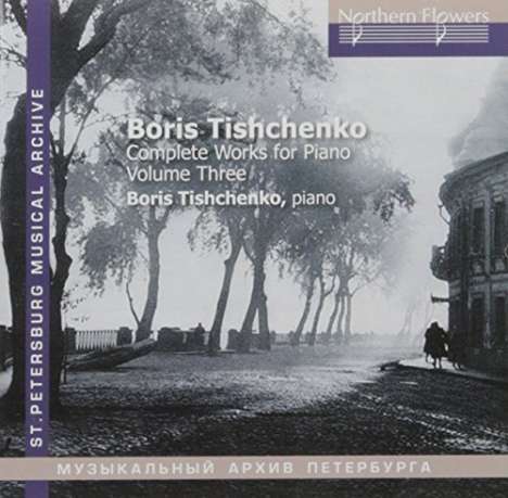 Boris Tischtschenko (1939-2010): Sämtliche Klavierwerke Vol.3, CD
