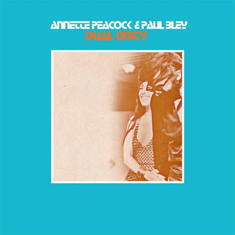 Annette Peacock &amp; Paul Bley: Dual Unity, CD
