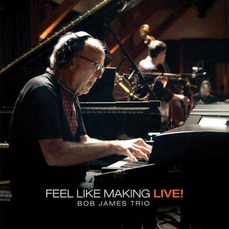 Bob James (geb. 1939): Feel Like Making Live!, CD