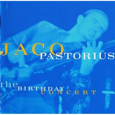 Jaco Pastorius (1951-1987): The Birthday Concert, CD