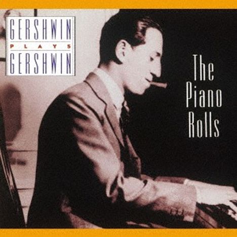 George &amp; Ira Gershwin: Gershwin Plays Gershwin :  The Piano Rolls, Vol.1 (reissue), CD