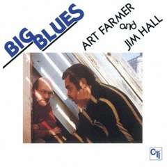 Art Farmer &amp; Jim Hall: Big Blues (Remastered + Blu-Spec CD), CD