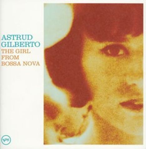 Astrud Gilberto (1940-2023): The Girl From Bossa Nov, CD