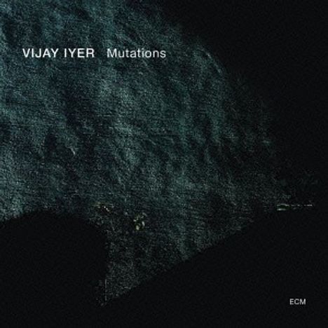 Vijay Iyer (geb. 1971): Mutations, CD