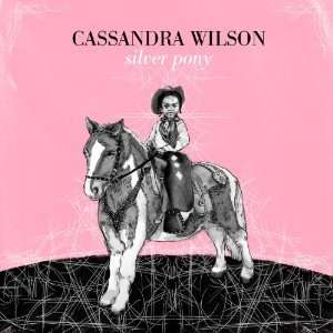 Cassandra Wilson (geb. 1955): Silver Pony, CD