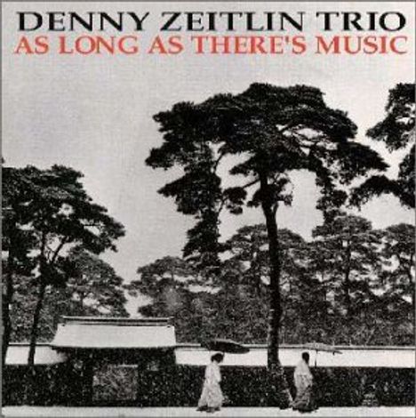 Denny Zeitlin (geb. 1938): As Long As There's Music, CD