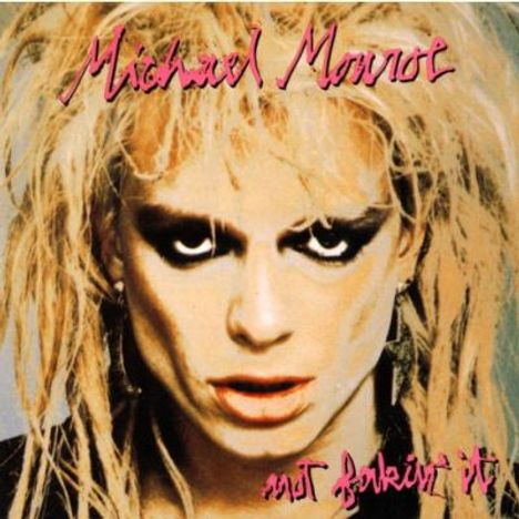 Michael Monroe: Not Fakin' It, CD